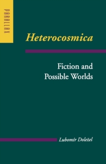 Heterocosmica : Fiction and Possible Worlds