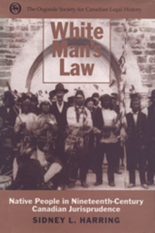 White Man's Law : Native People in Nineteenth-Century Canadian Jurisprudence