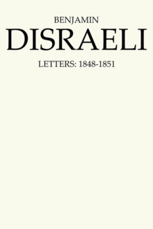 Benjamin Disraeli Letters : 1848-1851, Volume V