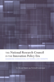The National Research Council in The Innovation Policy Era : Changing Hierarchies, Networks, and Markets