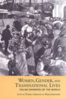 Women, Gender, and Transnational Lives : Italian Workers of the World