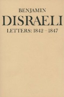 Benjamin Disraeli Letters : 1842-1847, Volume IV