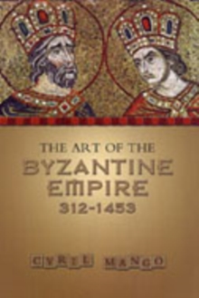 The Art of the Byzantine Empire 312-1453 : Sources and Documents