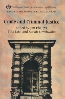 Essays in the History of Canadian Law, Volume V : Crime and Criminal Justice