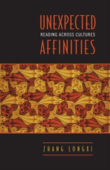 Unexpected Affinities : Reading Across Cultures