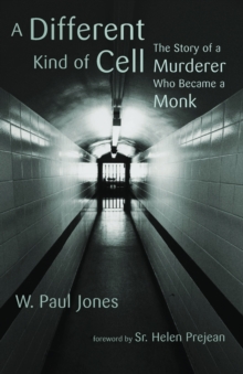 A Different Kind of Cell : The Story of a Murderer Who Became a Monk, Paperback / softback Book A Different Kind of Cell : The Story of a Murderer Who Became a Monk, Paperback / softback Book
