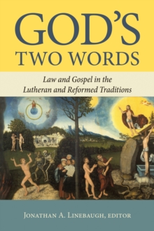 God's Two Words : Law and Gospel in Lutheran and Reformed Traditions, Paperback / softback Book God's Two Words : Law and Gospel in Lutheran and Reformed Traditions, Paperback / softback Book