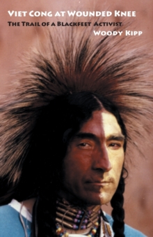 Viet Cong at Wounded Knee : The Trail of a Blackfeet Activist