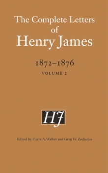 The Complete Letters of Henry James, 1872–1876 : Volume 2