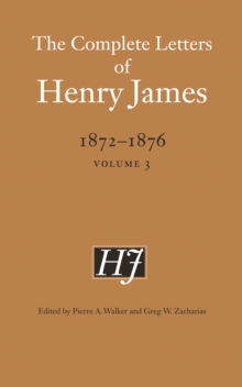The Complete Letters of Henry James, 1872–1876 : Volume 3