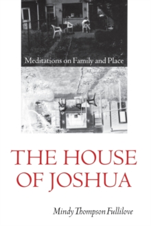 The House of Joshua : Meditations on Family and Place
