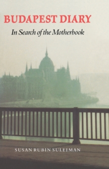 Budapest Diary : In Search of the Motherbook