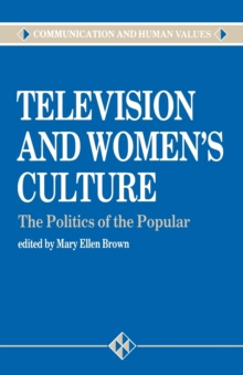 Television and Women's Culture : The Politics of the Popular