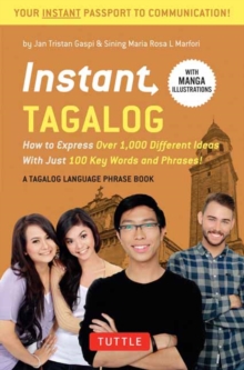 Instant Tagalog : How to Express Over 1,000 Different Ideas with Just 100 Key Words and Phrases!  (Tagalog Phrasebook & Dictionary)