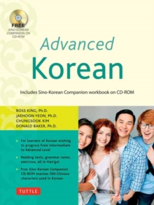 Advanced Korean : Includes Sino-Korean Companion Online Workbook, Paperback / softback Book Advanced Korean : Includes Sino-Korean Companion Online Workbook, Paperback / softback Book