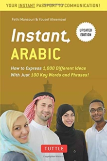 Instant Arabic : How to Express 1,000 Different Ideas with Just 100 Key Words and Phrases! (Arabic Phrasebook & Dictionary), Paperback / softback Book Instant Arabic : How to Express 1,000 Different Ideas with Just 100 Key Words and Phrases! (Arabic Phrasebook & Dictionary), Paperback / softback Book