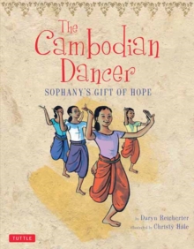 The Cambodian Dancer : Sophany's Gift of Hope, Hardback Book The Cambodian Dancer : Sophany's Gift of Hope, Hardback Book