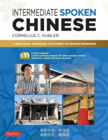 Intermediate Spoken Chinese : A Practical Approach to Fluency in Spoken Mandarin, Mixed media product Book Intermediate Spoken Chinese : A Practical Approach to Fluency in Spoken Mandarin, Mixed media product Book