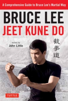 Bruce Lee Jeet Kune Do : A Comprehensive Guide to Bruce Lee's Martial Way, Paperback / softback Book Bruce Lee Jeet Kune Do : A Comprehensive Guide to Bruce Lee's Martial Way, Paperback / softback Book