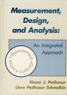 Measurement, Design, and Analysis : An Integrated Approach, Hardback Book Measurement, Design, and Analysis : An Integrated Approach, Hardback Book