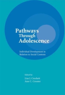 Pathways Through Adolescence : individual Development in Relation To Social Contexts