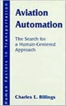 Aviation Automation : The Search for A Human-centered Approach