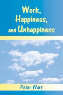 Work, Happiness, and Unhappiness, Paperback / softback Book Work, Happiness, and Unhappiness, Paperback / softback Book