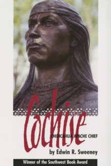 Cochise : Chiricahua Apache Chief