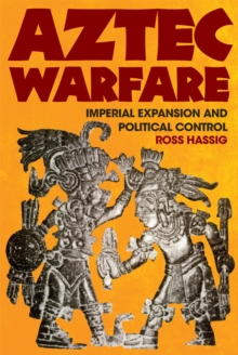 Aztec Warfare : Imperial Expansion and Political Control