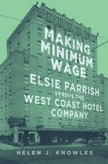 Making Minimum Wage : Elsie Parrish versus the West Coast Hotel Company