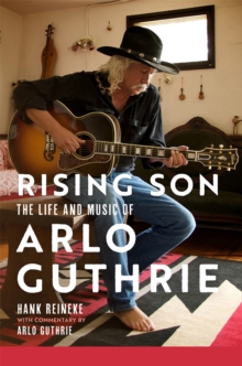 Rising Son Volume 10 : The Life and Music of Arlo Guthrie