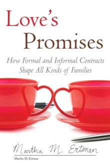 Love's Promises : How Formal and Informal Contracts Shape All Kinds of Families