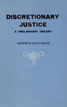 Discretionary Justice : A Preliminary Inquiry