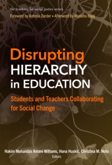 Disrupting Hierarchy in Education : Students and Teachers Collaborating for Social Change