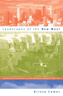 Landscapes of the New West : Gender and Geography in Contemporary Women's Writing