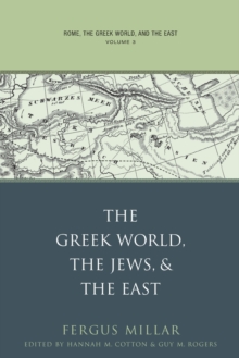Rome, the Greek World, and the East : Volume 3: The Greek World, the Jews, and the East