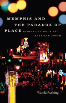 Memphis and the Paradox of Place : Globalization in the American South