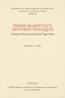 Pierre Boaistuau's Histoires tragiques : A Study of Narrative Form and Tragic Vision, Paperback / softback Book Pierre Boaistuau's Histoires tragiques : A Study of Narrative Form and Tragic Vision, Paperback / softback Book