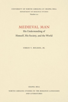 Medieval Man : His Understanding of Himself, His Society, and the World, Paperback / softback Book Medieval Man : His Understanding of Himself, His Society, and the World, Paperback / softback Book