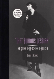 That Furious Lesbian : The Story of Mercedes De Acosta