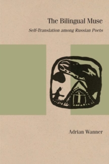 The Bilingual Muse : Self-Translation among Russian Poets