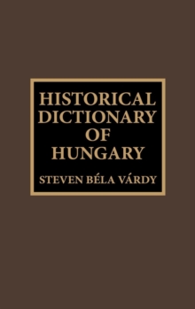 Historical Dictionary of Hungary