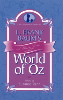 L. Frank Baum's World of Oz : A Classic Series at 100