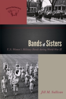 Bands of Sisters : U.S. Women's Military Bands during World War II