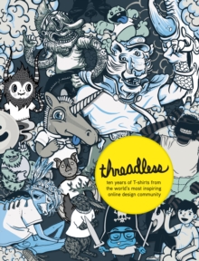 Threadless: Ten Years of Tees, Paperback Book Threadless: Ten Years of Tees, Paperback Book