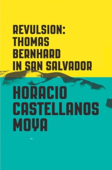 Revulsion : Thomas Bernhard in San Salvador, Paperback / softback Book Revulsion : Thomas Bernhard in San Salvador, Paperback / softback Book