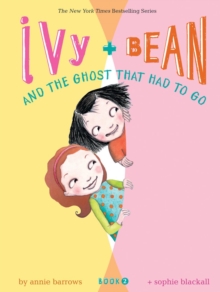 Ivy and Bean and the Ghost That Had to Go : Book 2