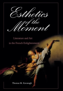 Esthetics of the Moment : Literature and Art in the French Enlightenment