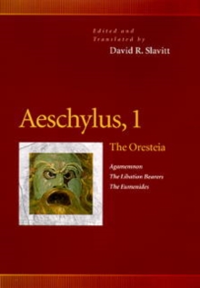 Aeschylus, 1 : The Oresteia (Agamemnon, The Libation Bearers, The Eumenides)