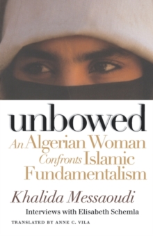 Unbowed : An Algerian Woman Confronts Islamic Fundamentalism